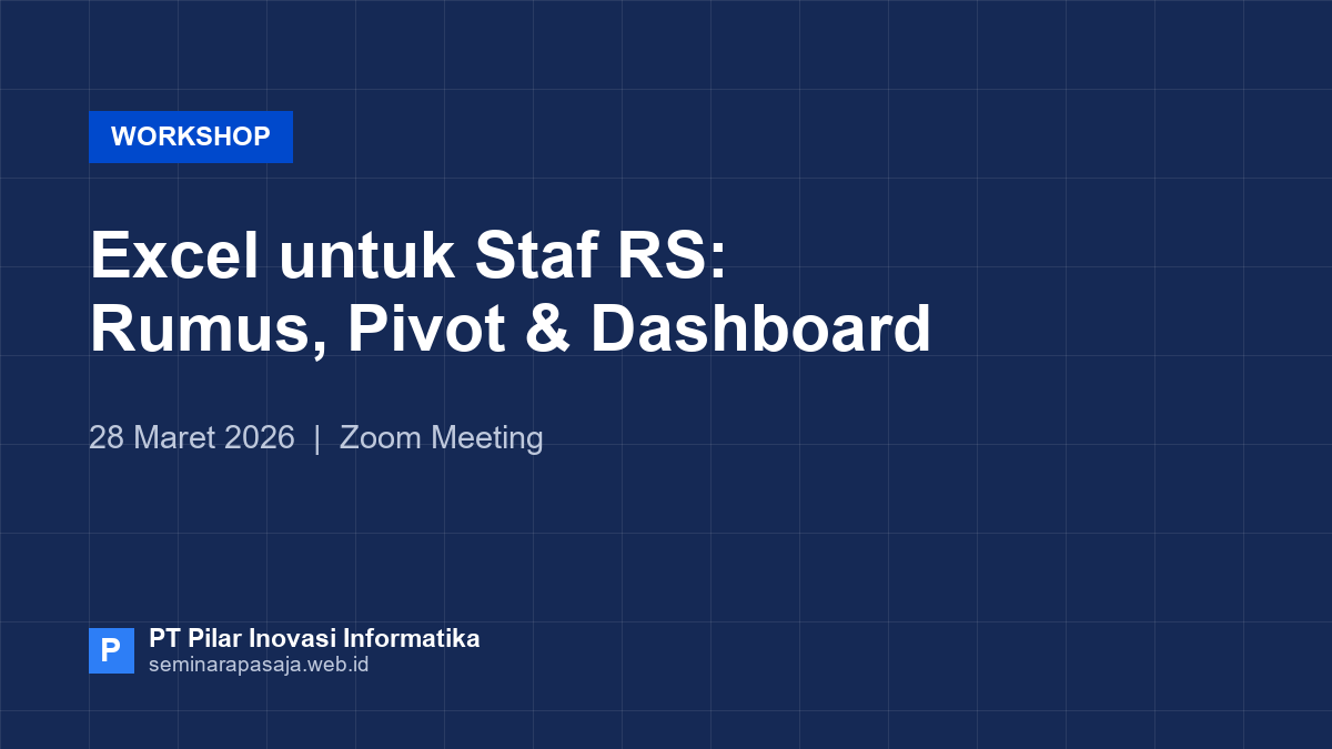 Workshop Excel untuk Staf RS: Rumus, Pivot Table & Dashboard Sederhana